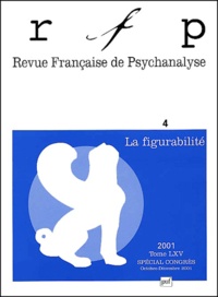  Collectif - Revue Francaise De Psychanalyse Tome 65 N° 4 Octobre-Decembre 2001 : La Figurabilite. Special Congres.
