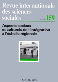 Revue Internationale Des Sciences Sociales N°159 Mars 1999 : Aspects Sociaux Et Culturels De L'Integration A L'Echelle Regionale