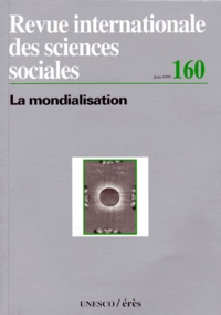  Collectif - Revue Internationale Des Sciences Sociales N°160 Juin 1999 : La Mondialisation.