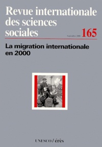  Collectif - Revue Internationale Des Sciences Sociales N° 165 Septembre 2000 : La Migration Internationale En 2000.
