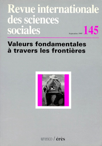  Collectif - Revue Internationale Des Sciences Sociales Numero 145 Septembre 1995 : Valeurs Fondamentales A Travers Les Frontieres.