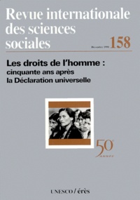 REVUE INTERNATIONALE DES SCIENCES SOCIALES NUMERO 158 DECEMBRE 1998 : LES DROITS DE LHOMME, CINQUANTE ANS APRES LA DECLARATION UNIVERSELLE.pdf