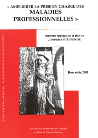 Revue Juridique D'Auvergne Hors Serie 2001 : Ameliorer La Prise En Charge Des Maladies Professionnelles. Actes Du Colloque Du 29-30 Mars 2001