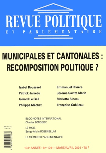  Collectif - Revue Politique Et Parlementaire N° 1011 Mars-Avril 2001 : Municipales Et Cantonales : Recomposition Politique ?.