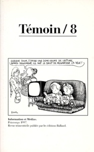  Collectif - Revue Temoins Numero 8 Printemps 1997 : Information Et Medias.