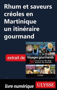  Collectif - Rhum et saveurs créoles en Martinique - un itinéraire gourmand.