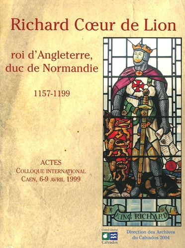  Collectif - Richard Coeur de Lion, roi d'Angleterre, duc de Normandie 1157-1199.