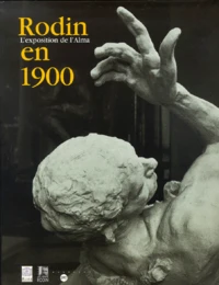 Rodin En 1900. L'Exposition De L'Alma