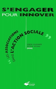  Collectif - S'Engager Pour Innover. Les Associations Dans L'Action Sociale, 3eme Colloque De L'Usas, Marseille, Novembre 2000.