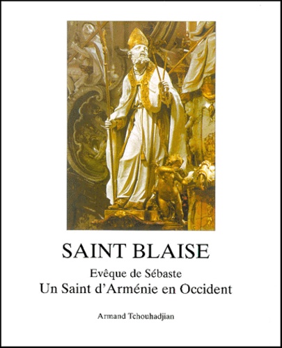  Collectif - Saint Blaise. Eveque De Sebaste (Armenie Mineure).
