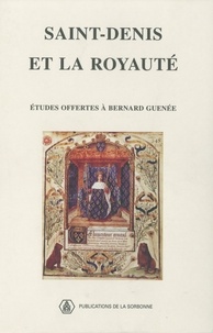  Collectif - Saint-Denis et la royauté - Études offertes à Bernard Guenée, membre de l'Institut.