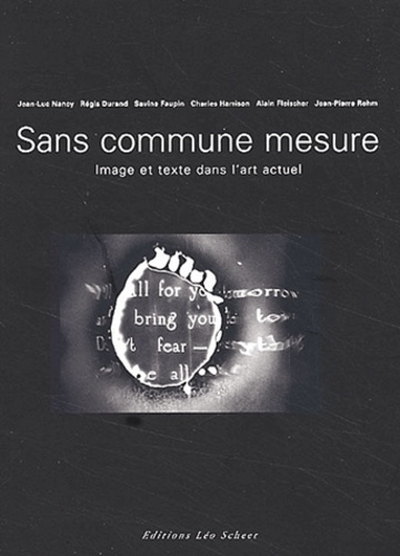  Collectif - Sans Commune Mesure. Image Et Texte Dans L'Art Actuel.