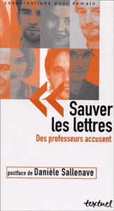 Sauver Les Lettres. Des Professeurs Accusent