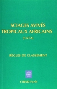  Collectif - Sciages Avives Tropicaux Africains : Regles De Classement.
