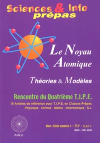 Science & Info Prepas Hors-Serie N° 3 : Le Noyau Atomique. Theories Et Modeles (Rencontre Du Quatrieme Tipe)