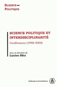  Collectif - Science Politique Et Interdisciplinarite. Conferences (1998-2000).