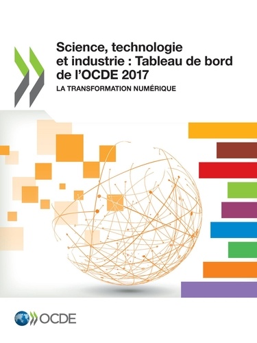 Science, technologie et industrie : Tableau de bord de l'OCDE 2017. La transformation numérique