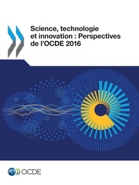  Collectif - Science, technologie et innovation : Perspectives de l'OCDE 2016.