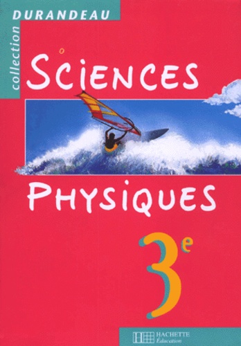  Collectif et Jean-Pierre Durandeau - Sciences physiques 3e.