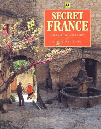  Collectif - Secret France. Charming Villages, Country Tours.
