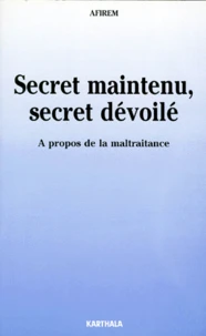 Secret Maintenu, Secret Devoile. A Propos De La Maltraitance
