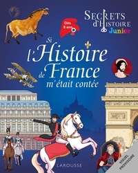  Collectif - Secrets d'histoire junior - Si l'Histoire de France m'était contée.