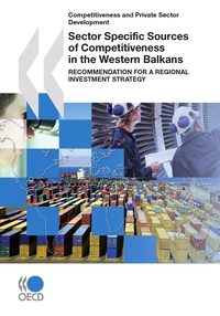  Collectif - Sector Specific Sources of Competitiveness in the Western Balkans - Recommendation for a regional investment strategy.