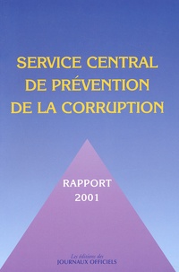  Collectif - Service Central De La Prevention De La Corruption. Rapport 2001.