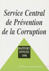 Service Central De Prevention De La Corruption. Rapport Annuel 1996