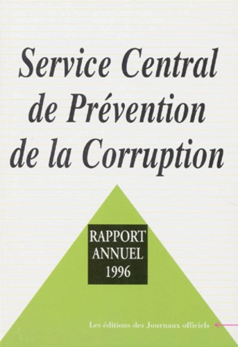  Collectif - Service Central De Prevention De La Corruption. Rapport Annuel 1996.