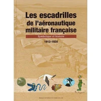 Les escadrilles de l'aéronautique militaire française - Symbolique et histoire - 1912-1920.