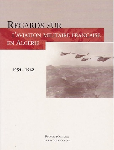 Collectif Shaa - Regards sur l'aviation militaire française en Indochine [1940-1954 . Recueil d'articles et ....