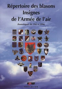 Répertoire des blasons. Insignes de l'armée de l'Air [homologués de 1945 à 1996