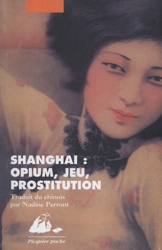  Collectif - Shanghai : Opium, Jeu, Prostitution.