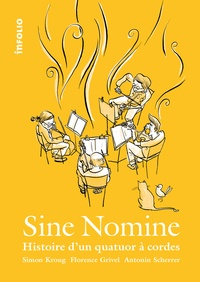  Collectif - Sine Nomine. Histoire d'un quatuor à cordes.