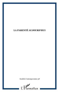 SOCIETES CONTEMPORAINES. 38, LA PARENTE AUJOURD'HUI