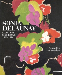  Collectif - Sonia Delaunay - L'atelier simultané 1923-1934, aquarelles et gouaches.