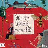 Sorcières, ogresses et mauvaises fées
