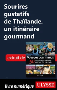 Sourires gustatifs de Thaïlande - Un itinéraire gourmand
