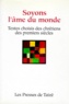  Collectif - Soyons L'Ame Du Monde. Textes Choisis Des Chretiens Des Premiers Siecles.