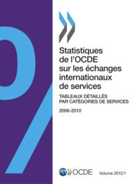  Collectif - Statistiques de l'OCDE sur les échanges internationaux de services, Volume 2012 Numéro 1 - Tableaux détaillés par catégories de services.