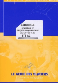  Collectif - Strategie Et Gestion Commerciale Bts Ac. Etude De Cas, Corrige.