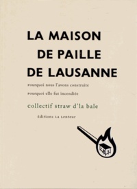 La Maison de paille de Lausanne - Pourquoi nous lavons construite, pourquoi elle fut incendiée.pdf