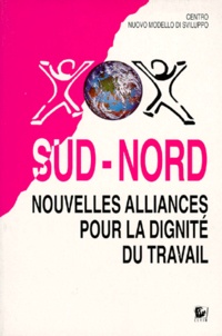  Collectif - Sud Nord. Nouvelles Alliances Pour La Dignite Du Travail.