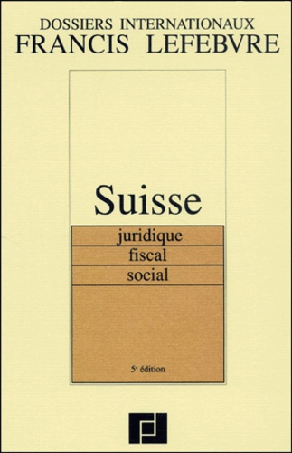  Collectif - Suisse Juridique, Fiscal, Social. 5eme Edition.