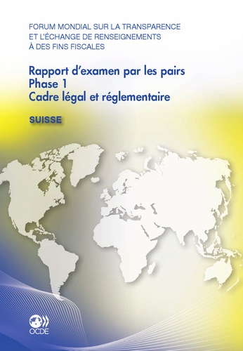  Collectif - Suisse - rapport d'examen par les pairs phase 1 cadre legal et reglementaire - forum mondial sur tra.