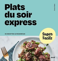Super Facile - Plats du soir express