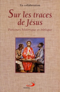  Collectif - Sur Les Traces De Jesus. Parcours Historique Et Biblique.