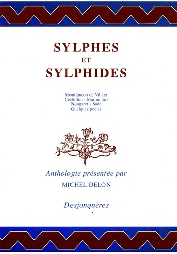 SYLPHES ET SYLPHIDES. Montfaucon de Villars - Crébillon - Marmontel - Nougaret - Sade - Quelques poètes, Anthologie