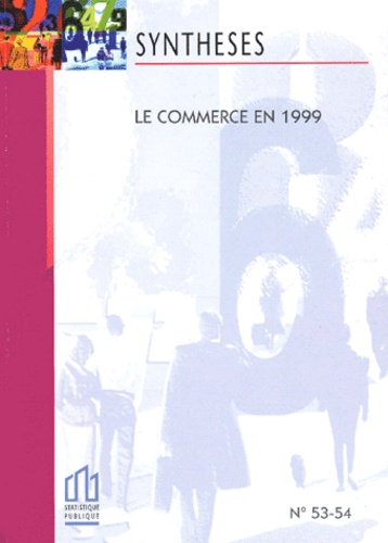  Collectif - Syntheses N° 53-54 Aout 1999 : Le Commerce En 1999.